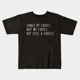 Single by Choice... Kids T-Shirt